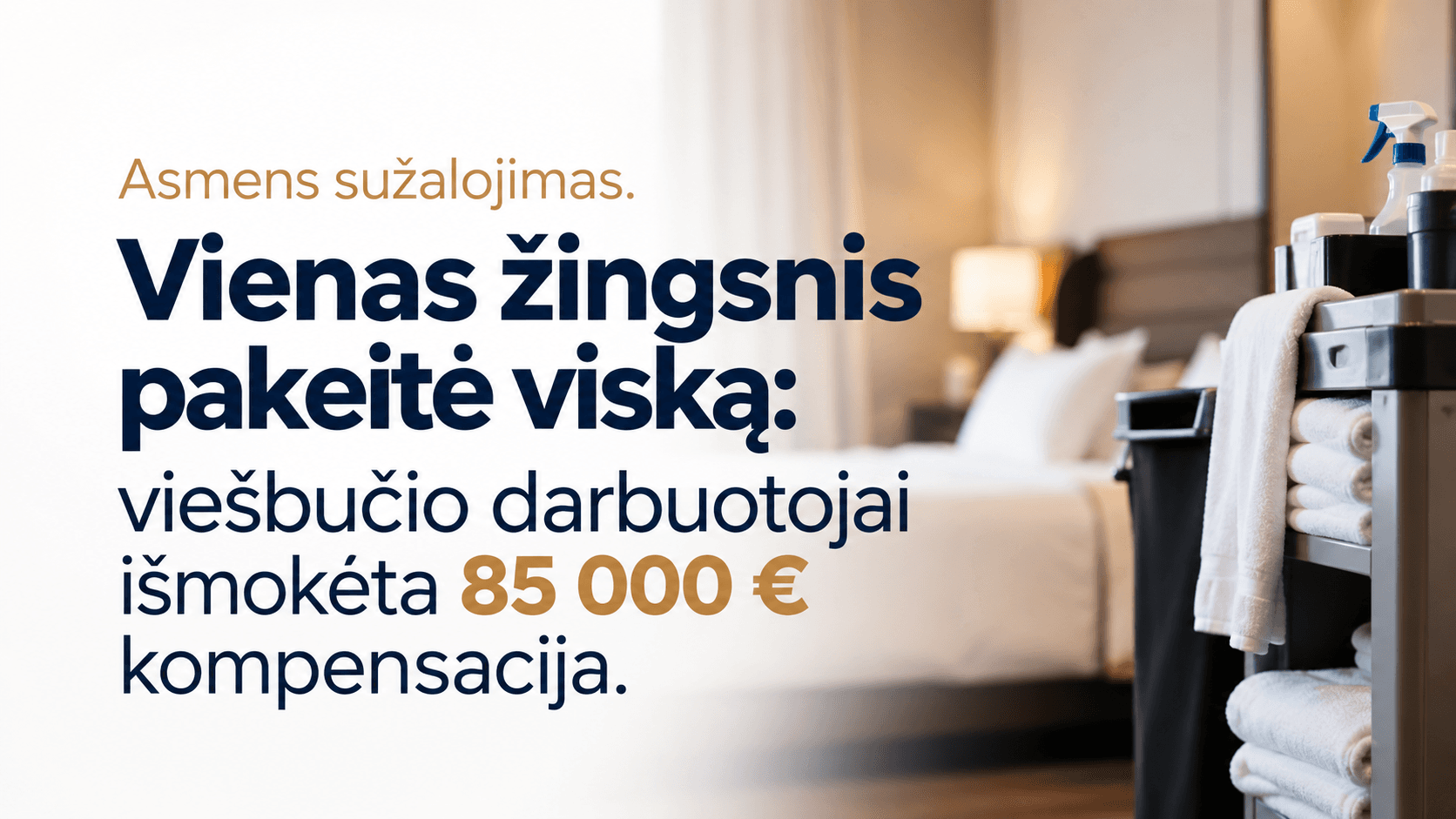 Asmens sužalojimas. Vienas žingsnis pakeitė viską: viešbučio darbuotojai išmokėta 85 000 € kompensacija